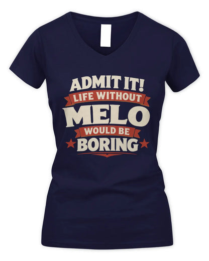 MELO P4 KT003 Personalized Funny Quote Apparel “Life Without NAME Would Be Boring” - Women's V-Neck T-Shirt - Navy