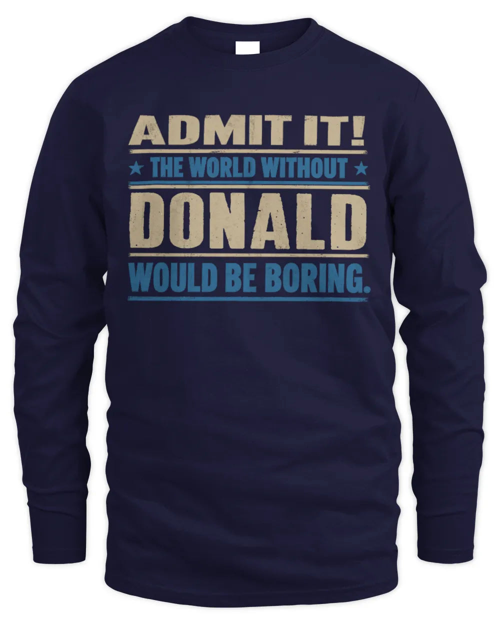 DONALD TP68-K2-968 – Personalized Funny Quote Apparel “The World Without NAME Would Be Boring” - Men's Long Sleeved T-Shirt - Navy