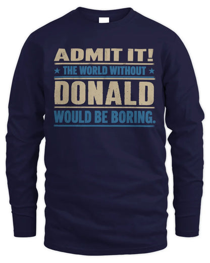DONALD TP68-K2-968 – Personalized Funny Quote Apparel “The World Without NAME Would Be Boring” - Men's Long Sleeved T-Shirt - Navy