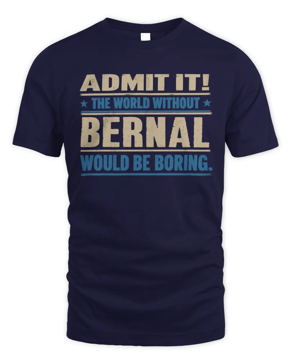 BERNAL TP68-K2-968 – Personalized Funny Quote Apparel “The World Without NAME Would Be Boring” - Unisex Standard T-Shirt - Navy
