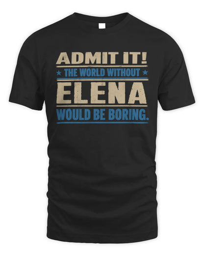 ELENA TP68-K2-968 – Personalized Funny Quote Apparel “The World Without NAME Would Be Boring” - Unisex Standard T-Shirt - Black