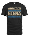 ELENA TP68-K2-968 – Personalized Funny Quote Apparel “The World Without NAME Would Be Boring”