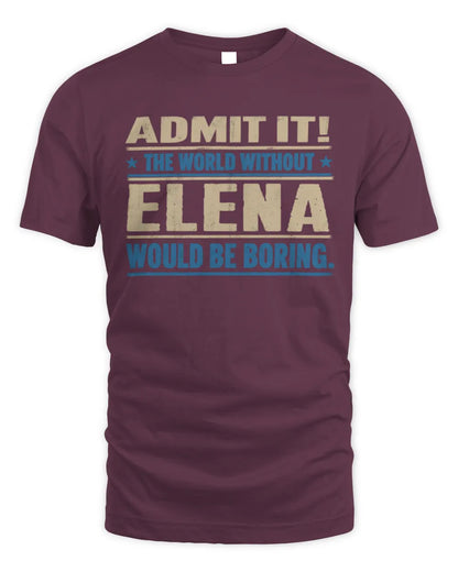 ELENA TP68-K2-968 – Personalized Funny Quote Apparel “The World Without NAME Would Be Boring” - Unisex Standard T-Shirt - Maroon