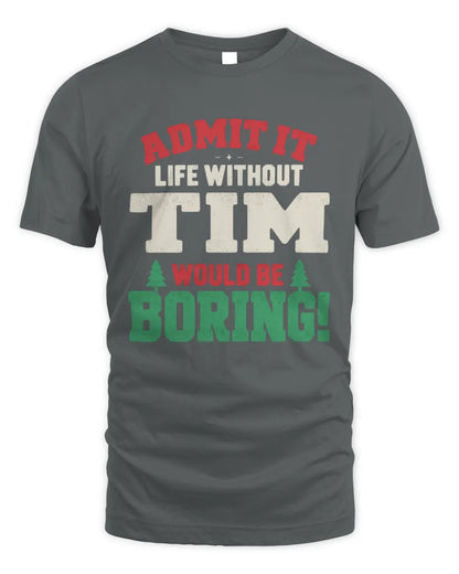 TIM P5 TH08 Christmas T-Shirt – “Life Without NAME Would Be Boring” - Unisex Standard T-Shirt - Charcoal