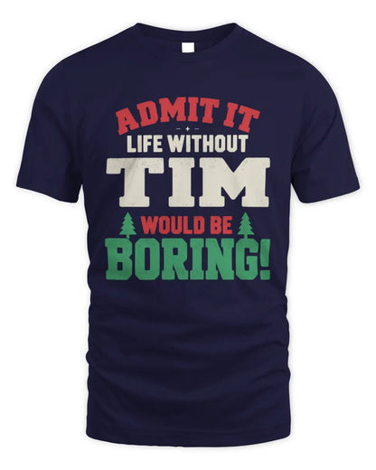TIM P5 TH08 Christmas T-Shirt – “Life Without NAME Would Be Boring” - Unisex Standard T-Shirt - Navy