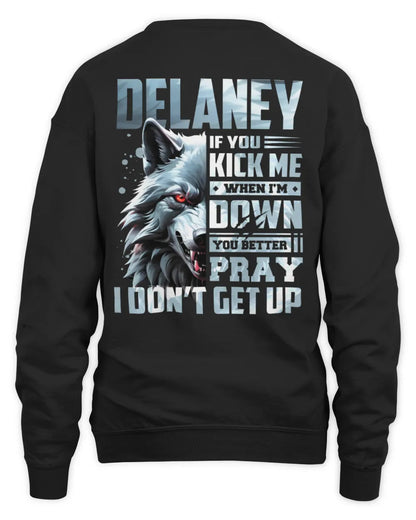 DELANEY AP62-K4-666 - Personalized Fierce Wolf Quote Apparel “If You Kick Me When I’m Down, You Better Pray I Don’t Get Up” - Unisex Sweatshirt - Black
