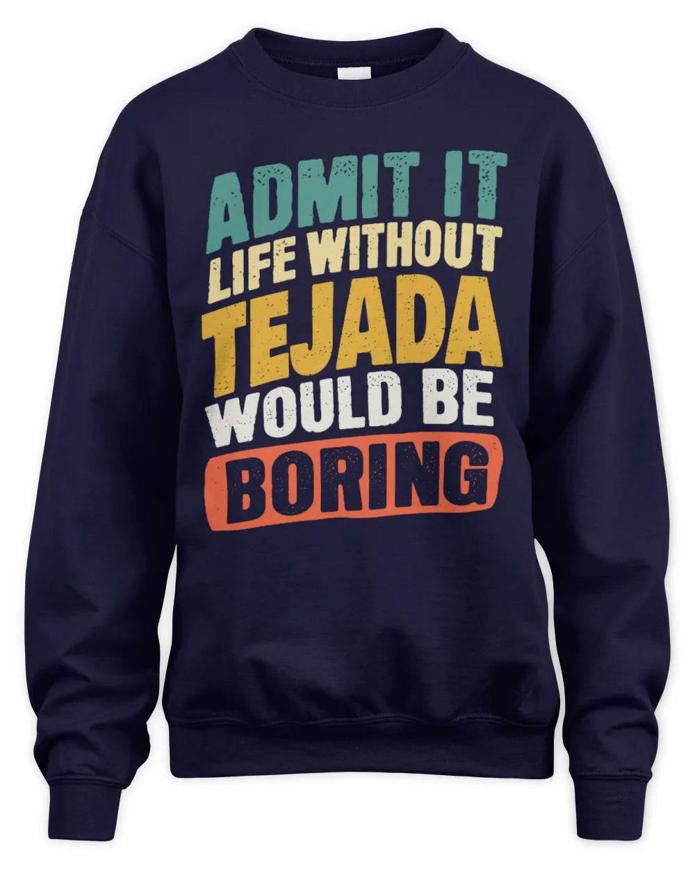 TEJADA TP88-K4-229
Personalized Funny Quote Apparel “Life Without NAME Would Be Boring” - Unisex Sweatshirt - Navy