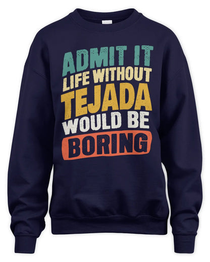 TEJADA TP88-K4-229
Personalized Funny Quote Apparel “Life Without NAME Would Be Boring” - Unisex Sweatshirt - Navy