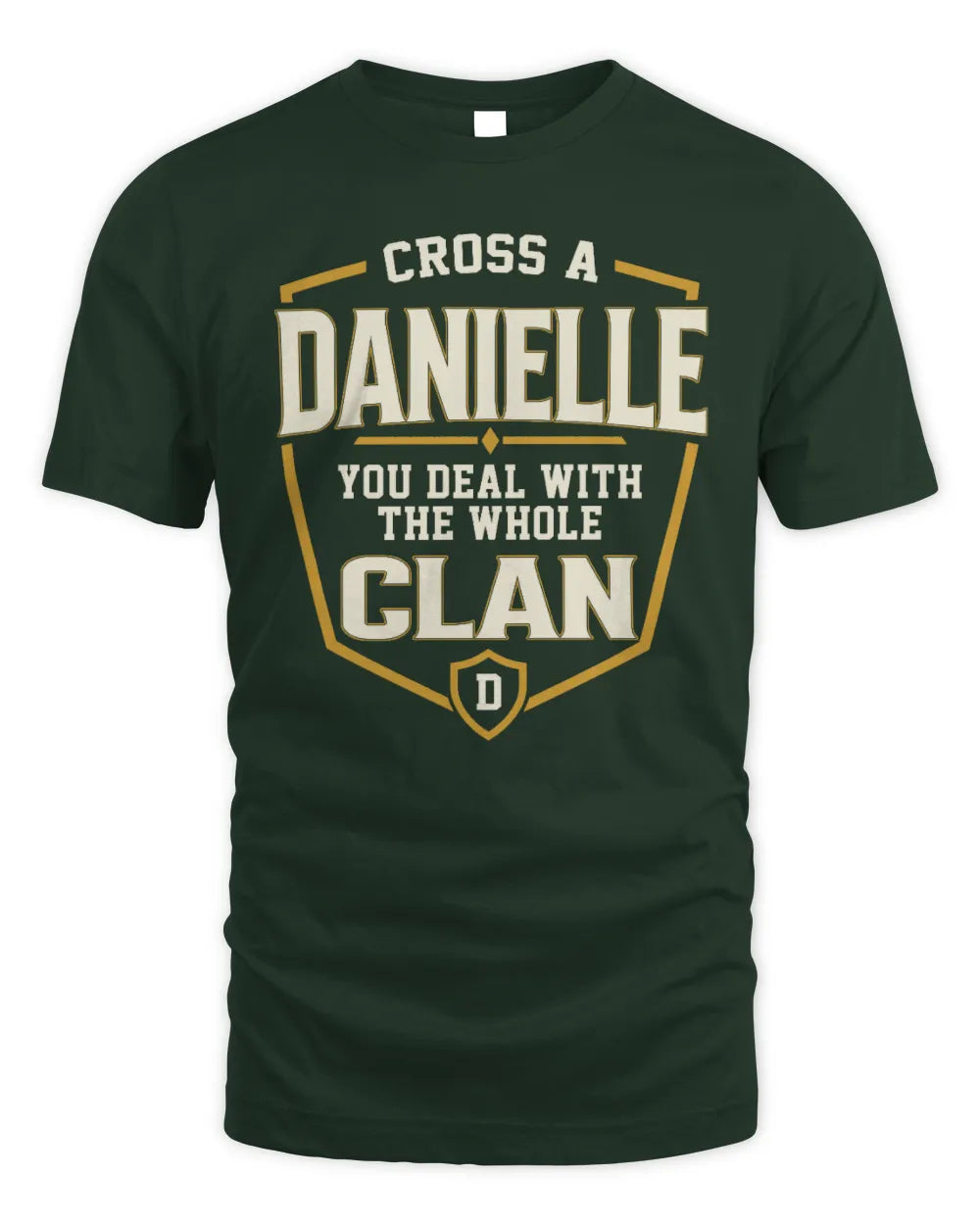 DANIELLE NT1-K008 Cross A/An NAME, You Deal With the Whole Clan | Personalized Vintage T-Shirt - Unisex Standard T-Shirt - Forest Green