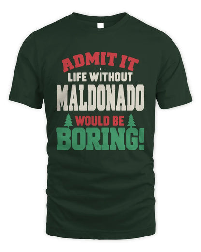 MALDONADO P5 TH08 Christmas T-Shirt – “Life Without NAME Would Be Boring” - Unisex Standard T-Shirt - Forest Green