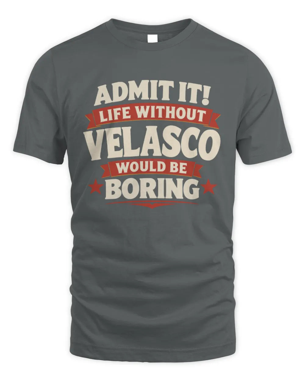 VELASCO P4 KT003 Personalized Funny Quote Apparel “Life Without NAME Would Be Boring” - Unisex Standard T-Shirt - Charcoal