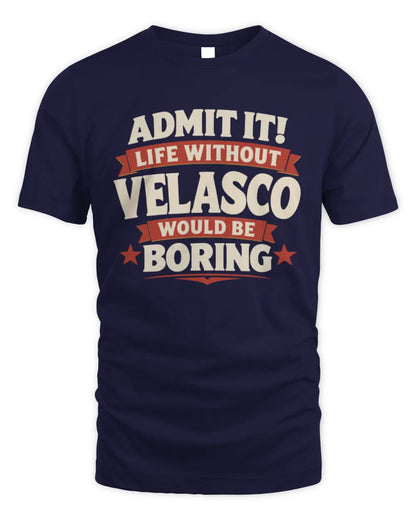 VELASCO P4 KT003 Personalized Funny Quote Apparel “Life Without NAME Would Be Boring” - Unisex Standard T-Shirt - Navy