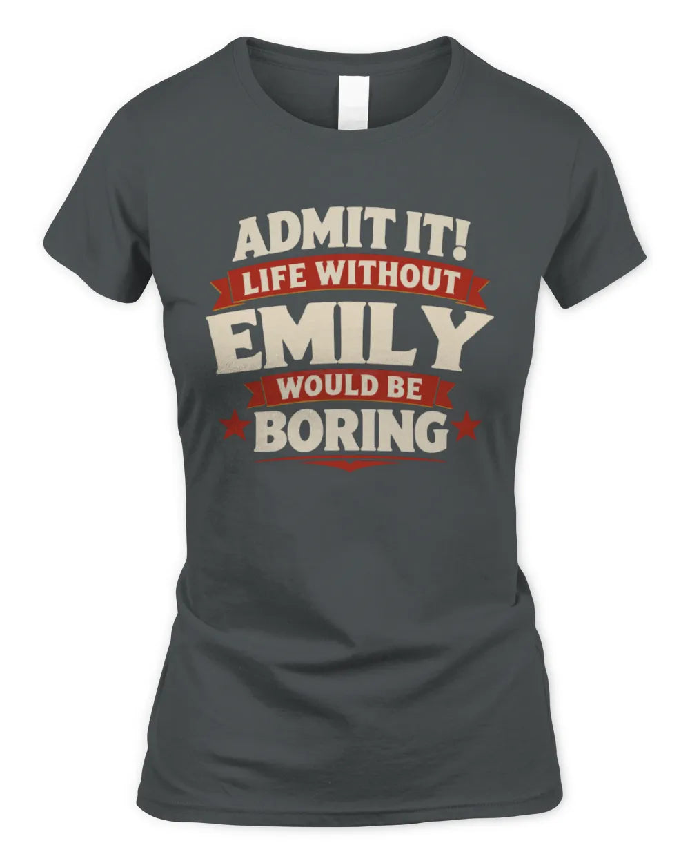 EMILY P4 KT003 Personalized Funny Quote Apparel “Life Without NAME Would Be Boring” - Women's Standard T-Shirt - Charcoal