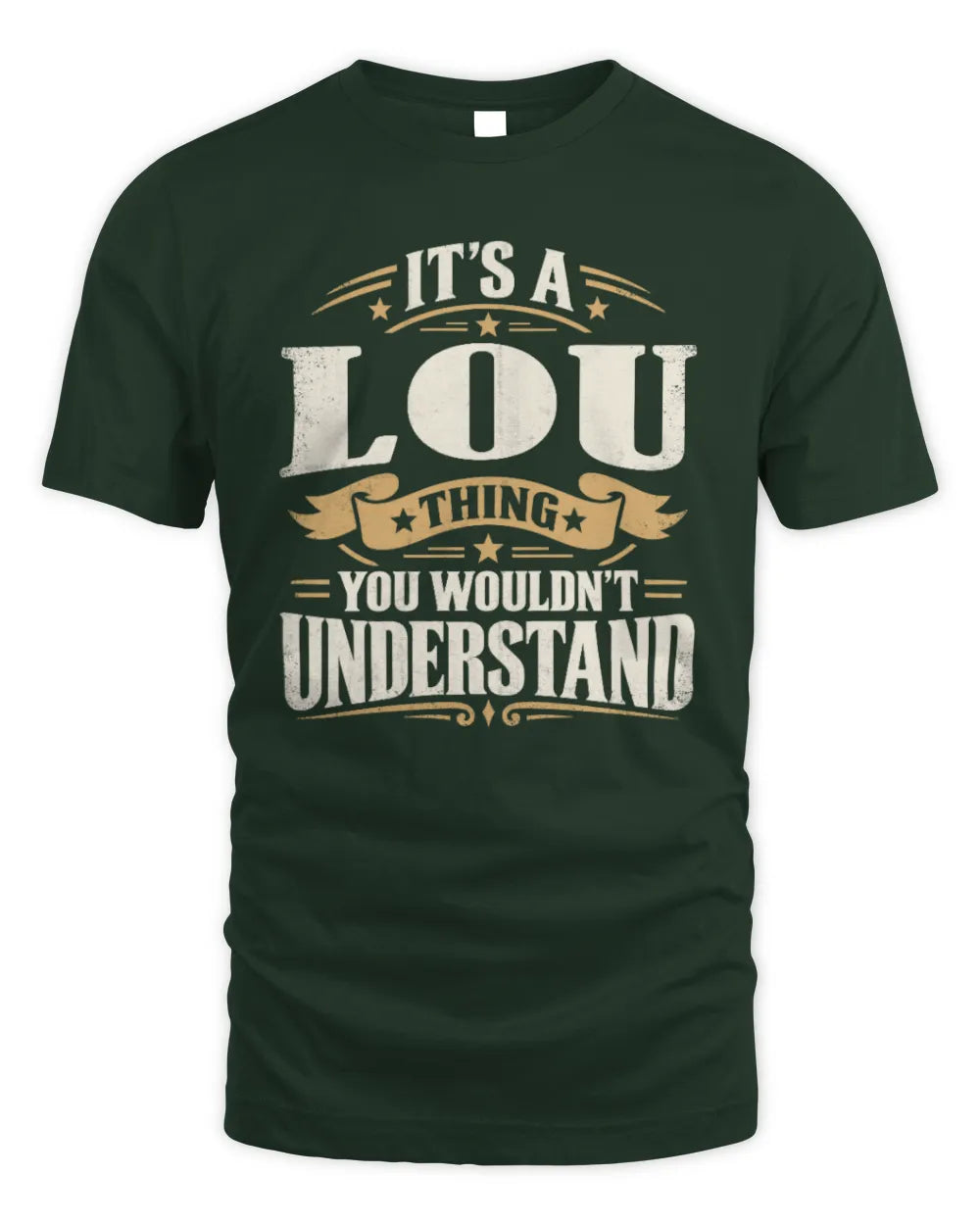 LOU P08 TH51 - Personalized “It’s a/an [NAME] Thing – You Wouldn’t Understand” Shirt - Unisex Standard T-Shirt - Forest Green