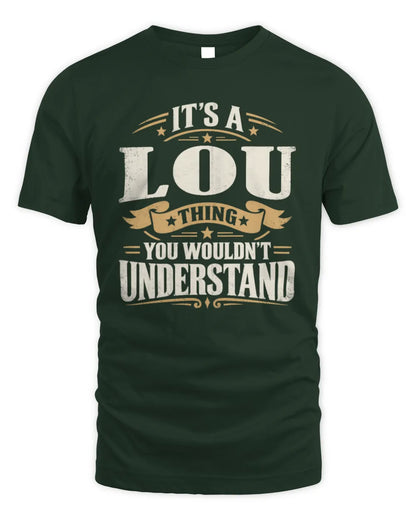 LOU P08 TH51 - Personalized “It’s a/an [NAME] Thing – You Wouldn’t Understand” Shirt - Unisex Standard T-Shirt - Forest Green