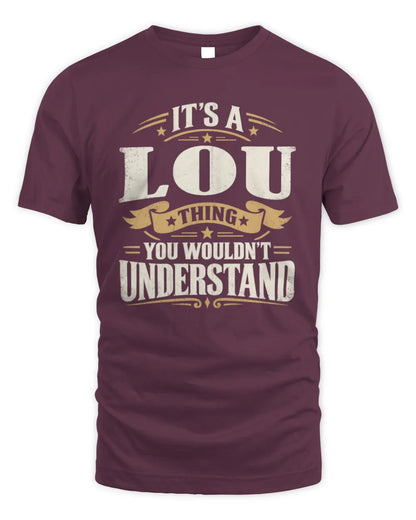 LOU P08 TH51 - Personalized “It’s a/an [NAME] Thing – You Wouldn’t Understand” Shirt - Unisex Standard T-Shirt - Maroon