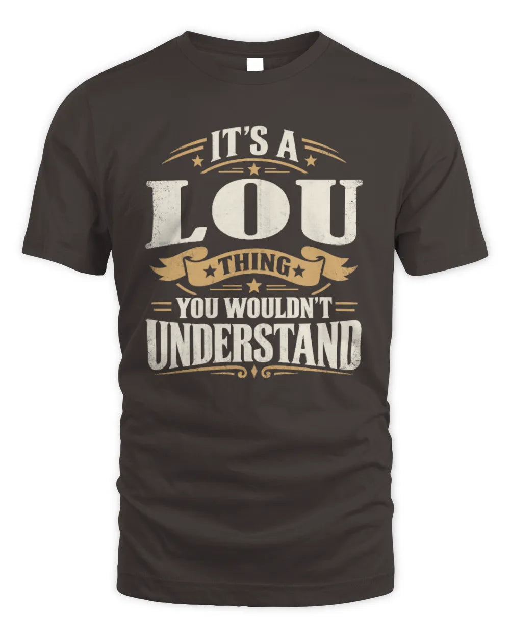 LOU P08 TH51 - Personalized “It’s a/an [NAME] Thing – You Wouldn’t Understand” Shirt - Unisex Standard T-Shirt - Dark Chocolate