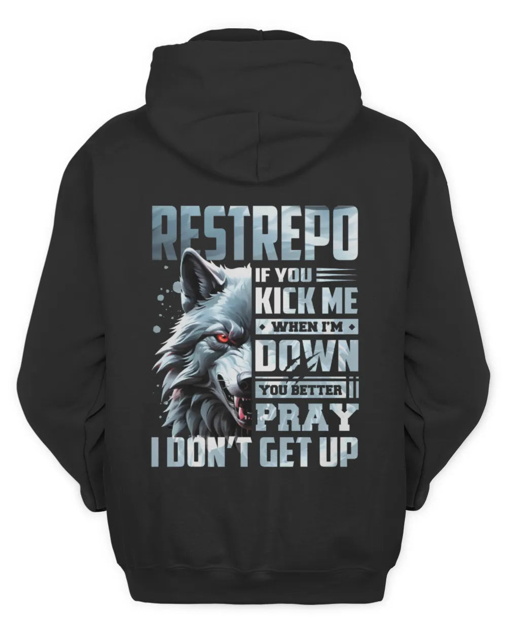 RESTREPO AP62-K4-666 - Personalized Fierce Wolf Quote Apparel “If You Kick Me When I’m Down, You Better Pray I Don’t Get Up” - Unisex Hoodie - Black