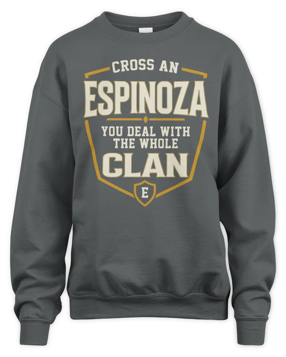 ESPINOZA NT1-K008 Cross A/An NAME, You Deal With the Whole Clan | Personalized Vintage T-Shirt - Unisex Sweatshirt - Charcoal