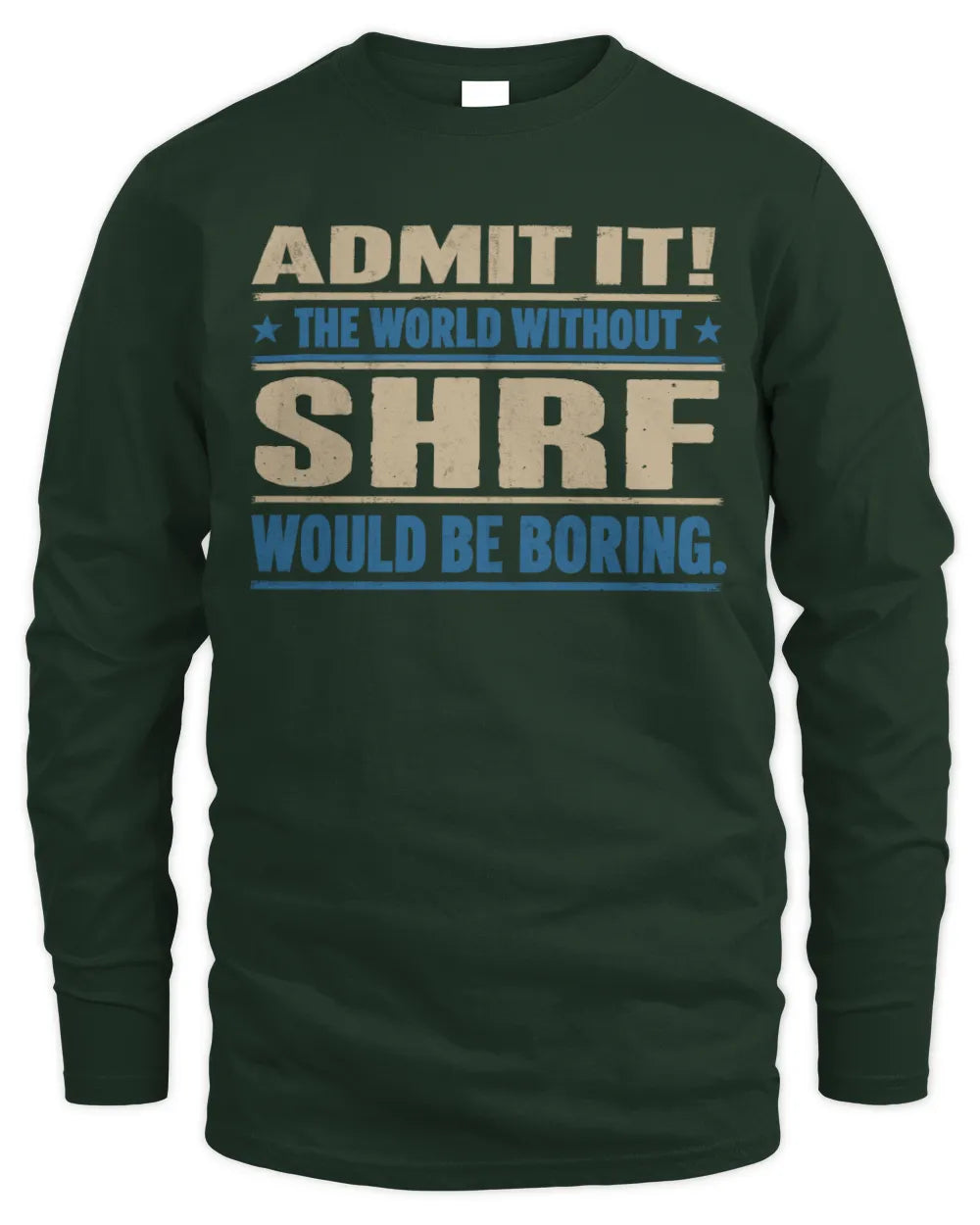 SHRF TP68-K2-968 – Personalized Funny Quote Apparel “The World Without NAME Would Be Boring” - Men's Long Sleeved T-Shirt - Forest Green