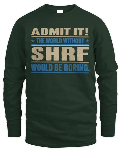 SHRF TP68-K2-968 – Personalized Funny Quote Apparel “The World Without NAME Would Be Boring” - Men's Long Sleeved T-Shirt - Forest Green