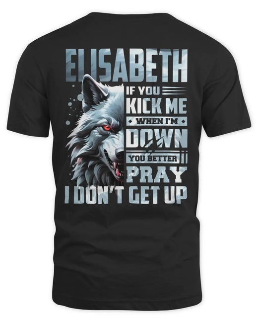 ELISABETH AP62-K4-666 - Personalized Fierce Wolf Quote Apparel “If You Kick Me When I’m Down, You Better Pray I Don’t Get Up”