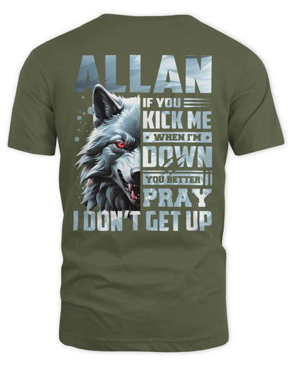 ALLAN AP62-K4-666 - Personalized Fierce Wolf Quote Apparel “If You Kick Me When I’m Down, You Better Pray I Don’t Get Up” - Unisex Standard T-Shirt - Military Green