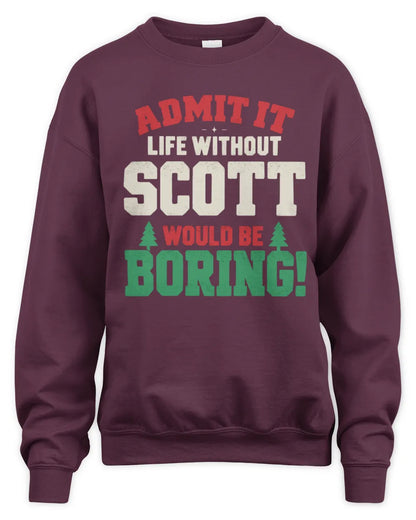 SCOTT P5 TH08 Christmas T-Shirt – “Life Without NAME Would Be Boring” - Unisex Sweatshirt - Maroon