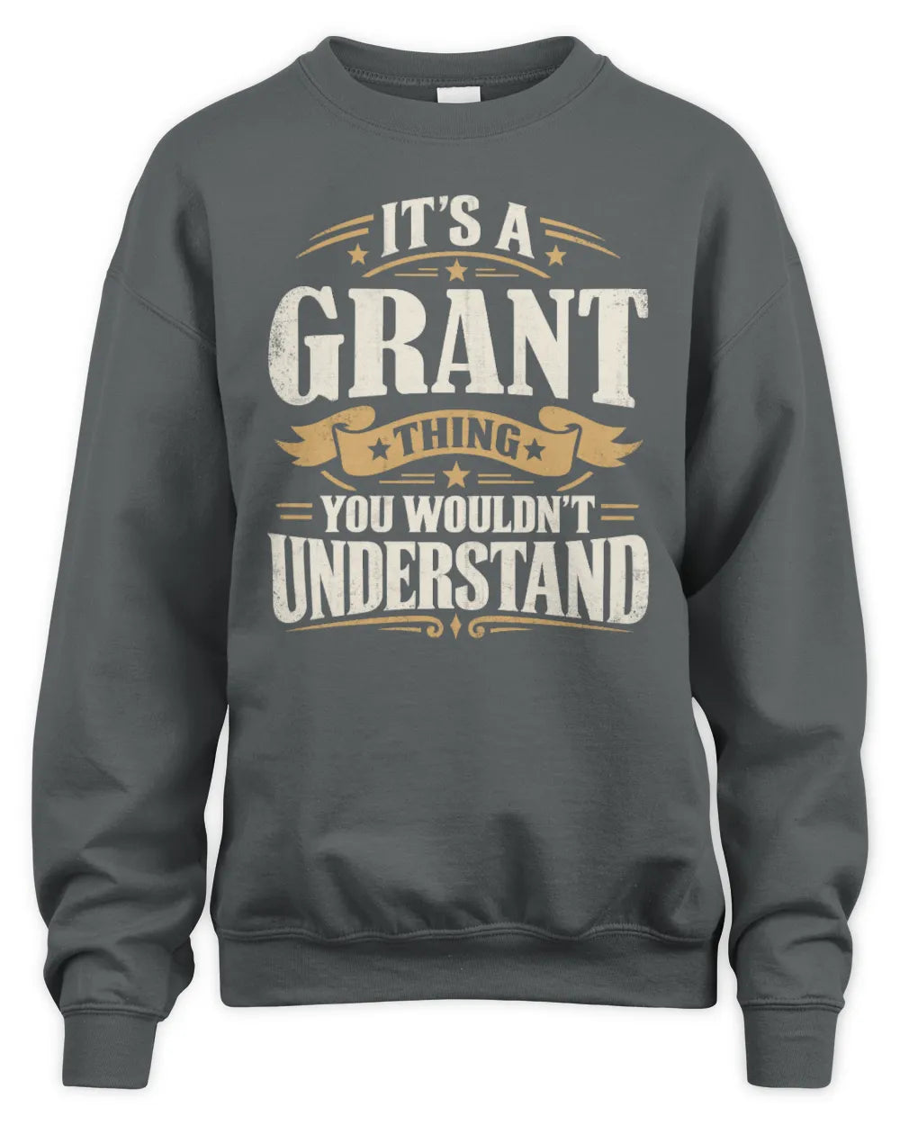 GRANT P08 TH51 - Personalized “It’s a/an [NAME] Thing – You Wouldn’t Understand” Shirt - Unisex Sweatshirt - Charcoal