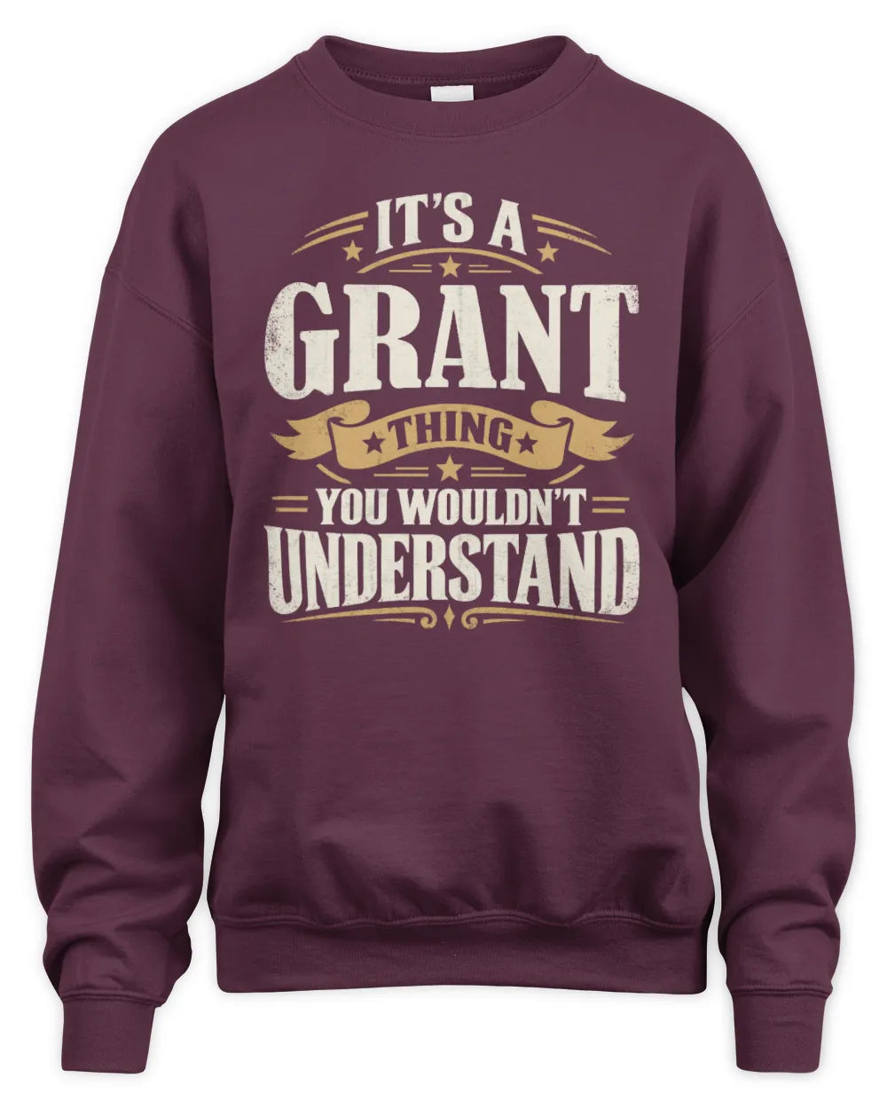 GRANT P08 TH51 - Personalized “It’s a/an [NAME] Thing – You Wouldn’t Understand” Shirt - Unisex Sweatshirt - Maroon