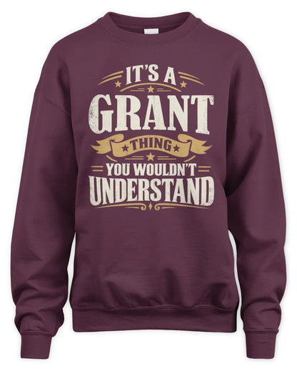 GRANT P08 TH51 - Personalized “It’s a/an [NAME] Thing – You Wouldn’t Understand” Shirt - Unisex Sweatshirt - Maroon