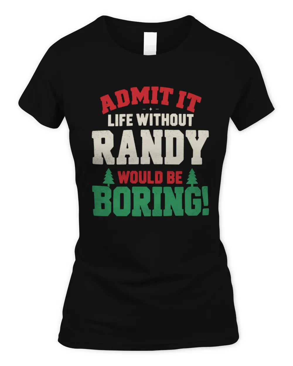 RANDY P5 TH08 Christmas T-Shirt – “Life Without NAME Would Be Boring” - Women's Standard T-Shirt - Black