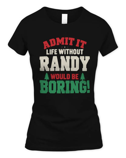 RANDY P5 TH08 Christmas T-Shirt – “Life Without NAME Would Be Boring” - Women's Standard T-Shirt - Black