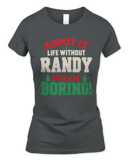 RANDY P5 TH08 Christmas T-Shirt – “Life Without NAME Would Be Boring” - Women's Standard T-Shirt - Charcoal