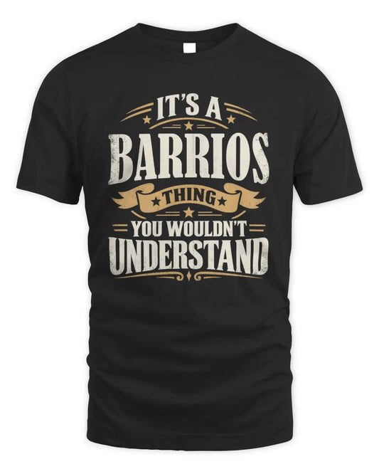 BARRIOS P08 TH51 - Personalized “It’s a/an [NAME] Thing – You Wouldn’t Understand” Shirt - Unisex Standard T-Shirt - Black