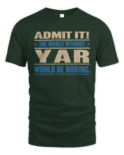 YAR TP68-K2-968 – Personalized Funny Quote Apparel “The World Without NAME Would Be Boring” - Unisex Standard T-Shirt - Forest Green