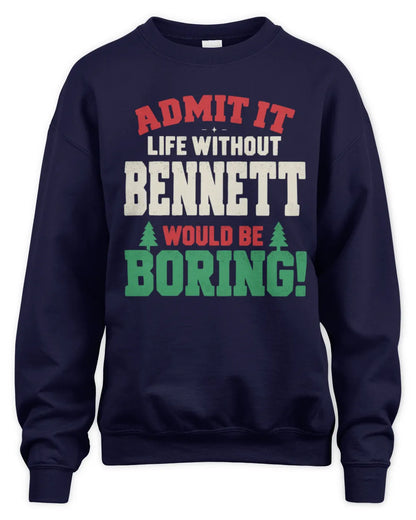 BENNETT P5 TH08 Christmas T-Shirt – “Life Without NAME Would Be Boring” - Unisex Sweatshirt - Navy