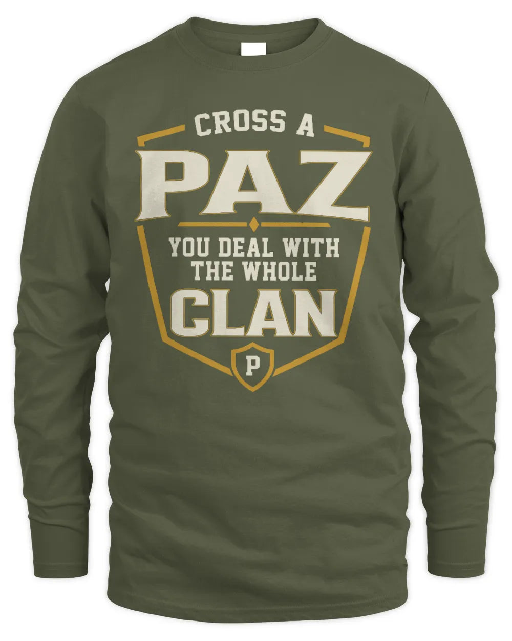 PAZ NT1-K008 Cross A/An NAME, You Deal With the Whole Clan | Personalized Vintage T-Shirt - Men's Long Sleeved T-Shirt - Military Green