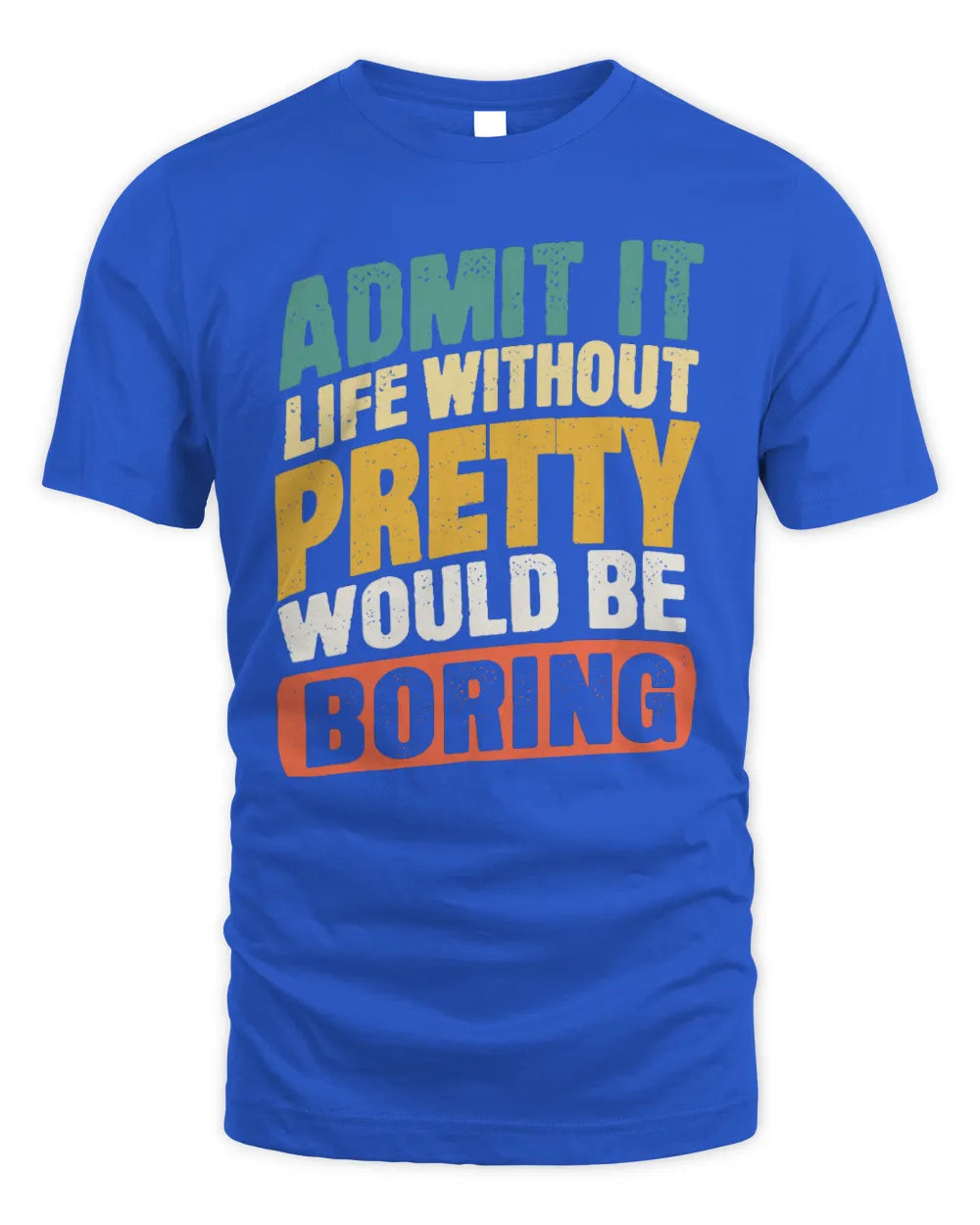 PRETTY TP88-K4-229
Personalized Funny Quote Apparel “Life Without NAME Would Be Boring” - Unisex Standard T-Shirt - Royal