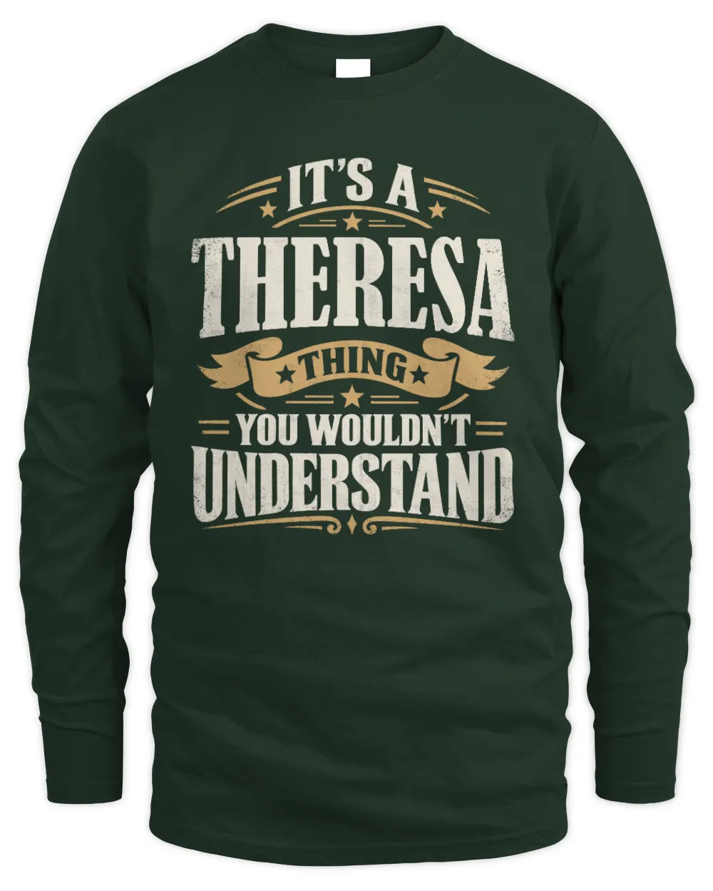 THERESA P08 TH51 - Personalized “It’s a/an [NAME] Thing – You Wouldn’t Understand” Shirt - Men's Long Sleeved T-Shirt - Forest Green