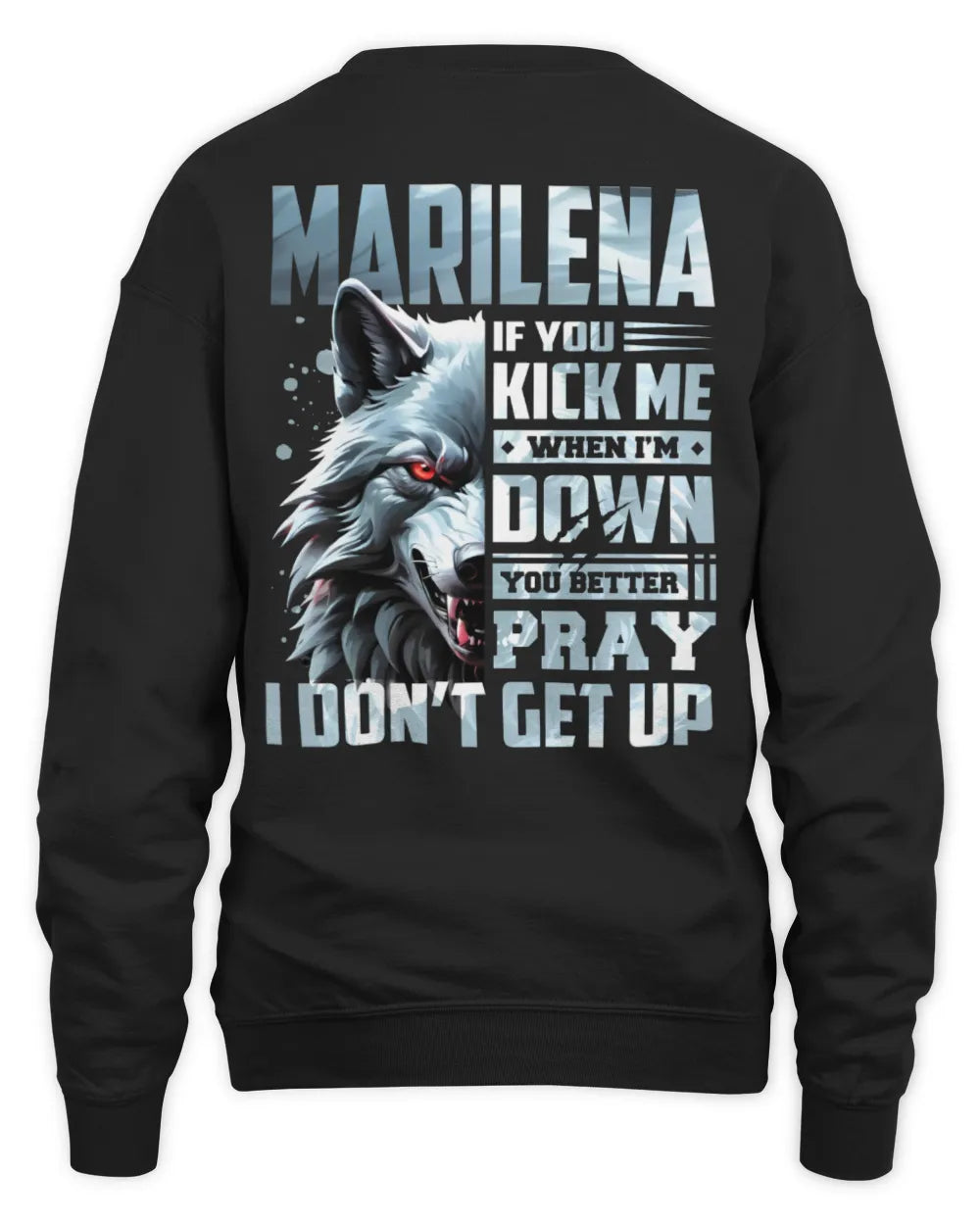 MARILENA AP62-K4-666 - Personalized Fierce Wolf Quote Apparel “If You Kick Me When I’m Down, You Better Pray I Don’t Get Up” - Unisex Sweatshirt - Black
