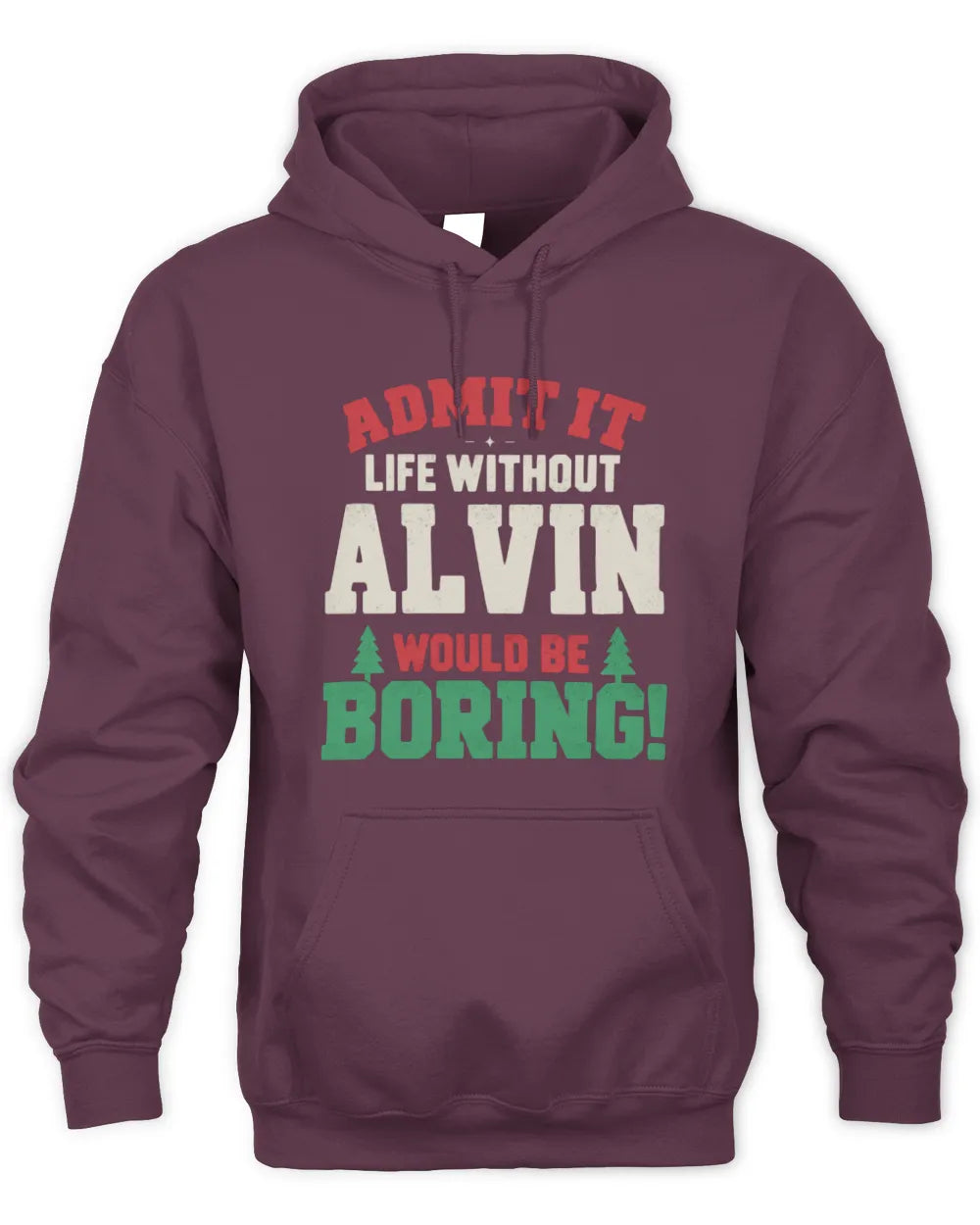 ALVIN P5 TH08 Christmas T-Shirt – “Life Without NAME Would Be Boring” - Unisex Hoodie - Maroon