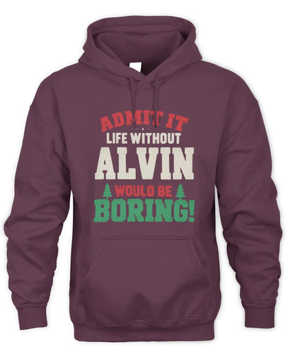 ALVIN P5 TH08 Christmas T-Shirt – “Life Without NAME Would Be Boring” - Unisex Hoodie - Maroon