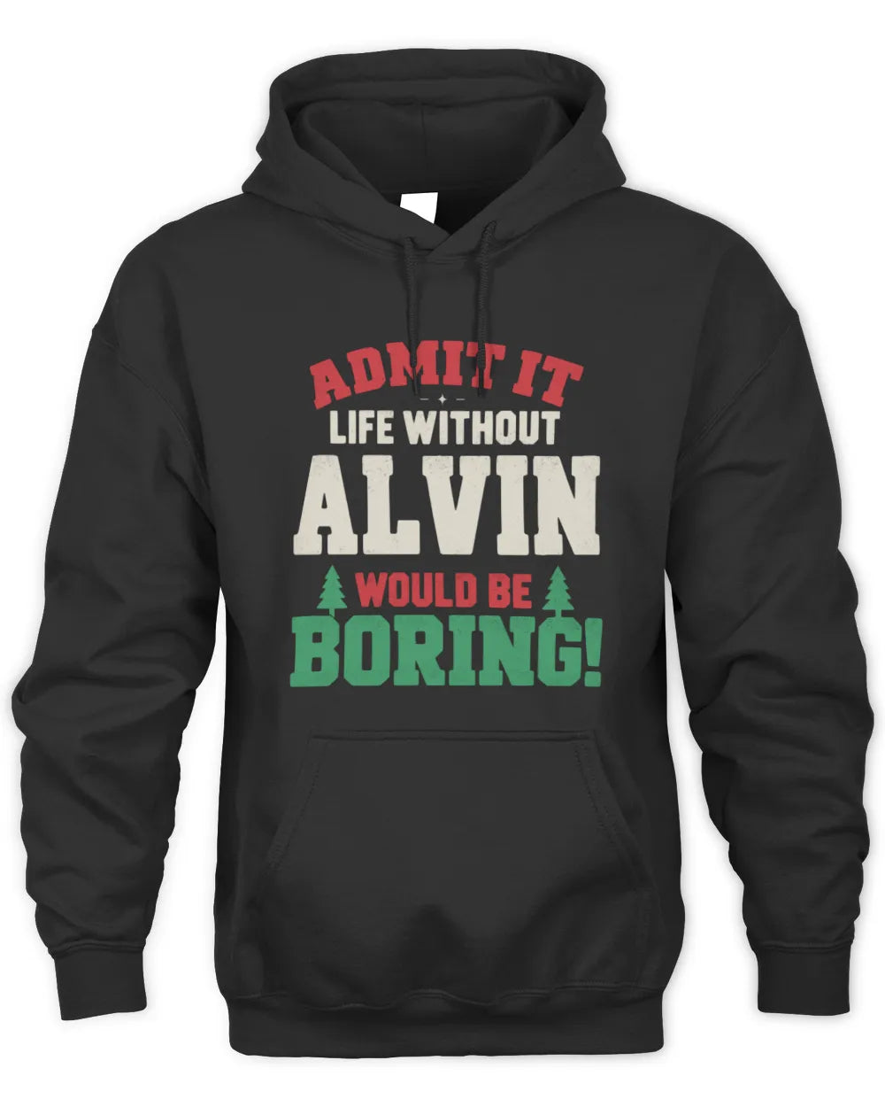 ALVIN P5 TH08 Christmas T-Shirt – “Life Without NAME Would Be Boring” - Unisex Hoodie - Black