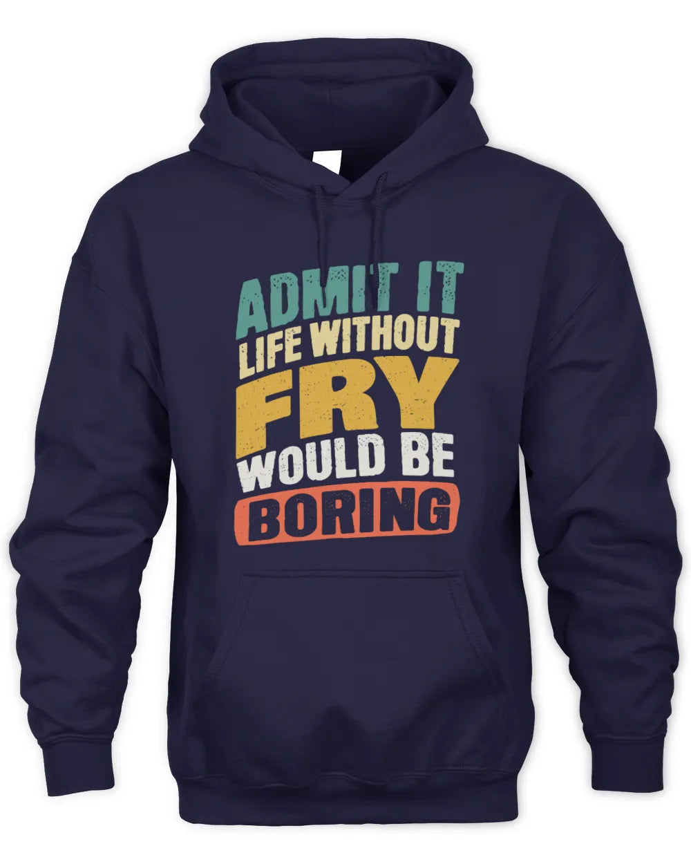 FRY TP88-K4-229
Personalized Funny Quote Apparel “Life Without NAME Would Be Boring” - Unisex Hoodie - Navy
