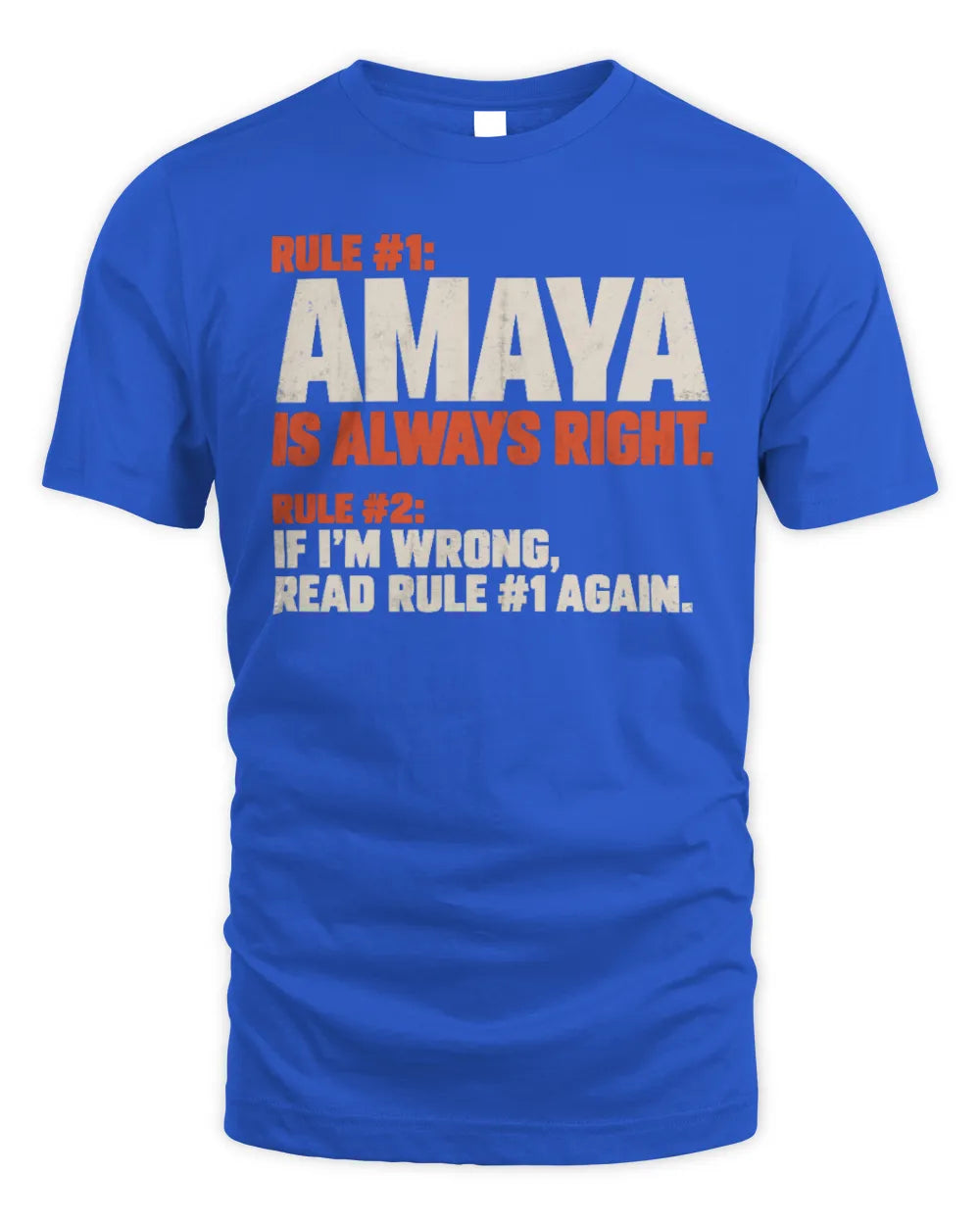 AMAYA NP1-H006 
Always Right Personalized Name T-Shirt – Funny Custom Name Shirt - Unisex Standard T-Shirt - Royal