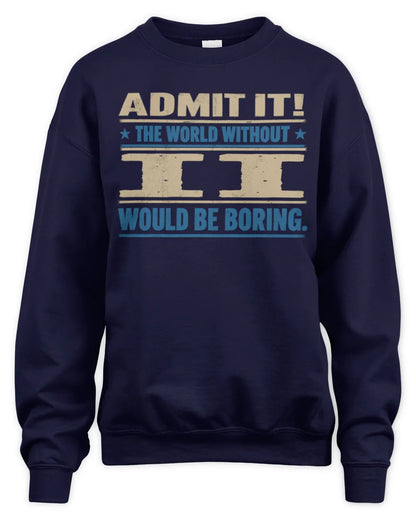 II TP68-K2-968 – Personalized Funny Quote Apparel “The World Without NAME Would Be Boring” - Unisex Sweatshirt - Navy