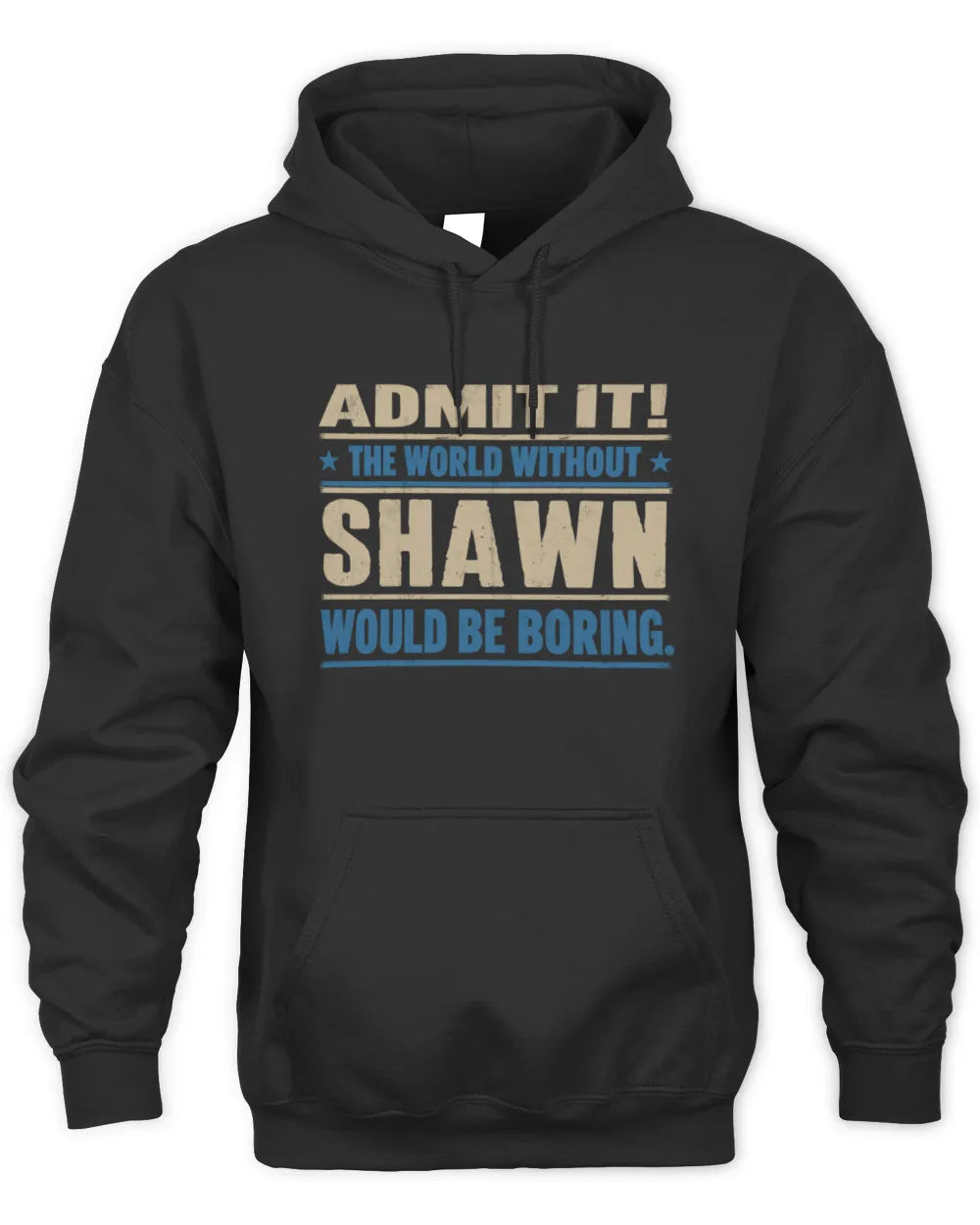 SHAWN TP68-K2-968 – Personalized Funny Quote Apparel “The World Without NAME Would Be Boring” - Unisex Hoodie - Black
