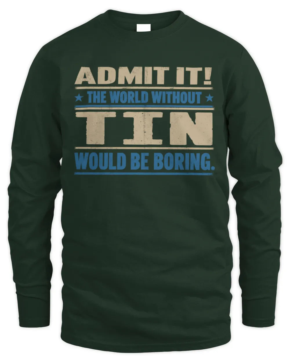 TIN TP68-K2-968 – Personalized Funny Quote Apparel “The World Without NAME Would Be Boring” - Men's Long Sleeved T-Shirt - Forest Green