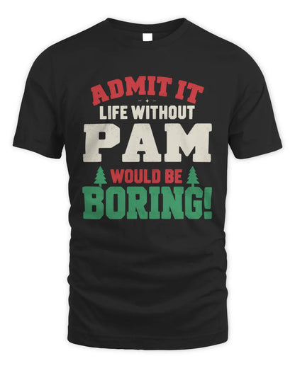 PAM P5 TH08 Christmas T-Shirt – “Life Without NAME Would Be Boring” - Unisex Standard T-Shirt - Black